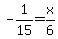 -1%2F15=+x%2F6