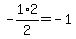 -1%2F2%2A2=-1