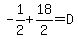 -1%2F2%2B18%2F2=D