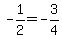 -1%2F2=-3%2F4