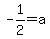 -1%2F2=a