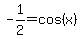 -1%2F2=cos%28x%29