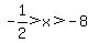 -1%2F2%3Ex%3E-8