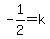 -1%2F2+=+k