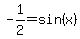 -1%2F2+=+sin%28x%29