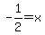 -1%2F2+=+x