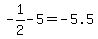 -1%2F2-5=-5.5
