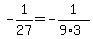 -1%2F27=-1%2F%289%2A3%29