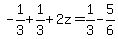 -1%2F3%2B1%2F3+%2B+2z=+1%2F3-5%2F6