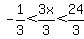 -1%2F3%3C+3x%2F3+%3C+24%2F3