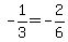 -1%2F3=-2%2F6