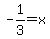 -1%2F3+=+x