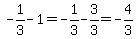 -1%2F3-1=-1%2F3-3%2F3=-4%2F3