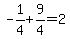 -1%2F4%2B9%2F4=2