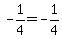 -1%2F4=-1%2F4