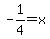 -1%2F4=x