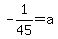 -1%2F45=a