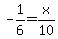 -1%2F6=x%2F10+