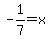 -1%2F7=x