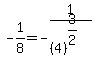 -1%2F8=+-1%2F%284%29%5E%283%2F2%29
