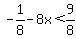 -1%2F8+-+8x+%3C+9%2F8