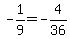 -1%2F9=-4%2F36
