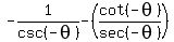 -1%2Fcsc%28-theta%29+-+%28cot%28-theta%29%2Fsec%28-theta%29%29