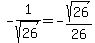 -1%2Fsqrt%2826%29=-sqrt%2826%29%2F26
