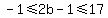 -1%3C=2b-1%3C=17