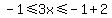-1%3C=3x%3C=-1%2B2
