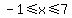 -1%3C=x%3C=7