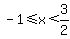 -1%3C=x%3C3%2F2