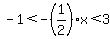 -1%3C-%281%2F2%29x%3C3