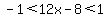 -1%3C12x-8%3C1
