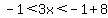 -1%3C3x%3C-1%2B8