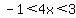 -1%3C4x%3C3