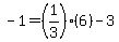 -1=%281%2F3%29%286%29-3