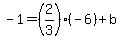 \"-1=%282%2F3%29%28-6%29%2Bb\"