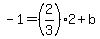 -1=%282%2F3%292%2Bb