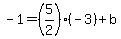 -1=%285%2F2%29%2A%28-3%29%2Bb