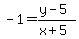 -1=%28y-5%29%2F%28x%2B5%29