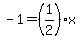 -1=+%281%2F2%29x