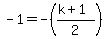 -1=-%28%28k%2B1%29%2F2%29