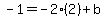 -1=-2%282%29%2Bb