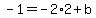 -1=-2%2A2%2Bb