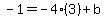 -1=-4%283%29%2Bb