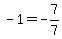 -1=-7%2F7