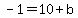 -1=10%2Bb
