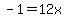 -1=12x