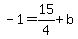 -1=15%2F4%2Bb